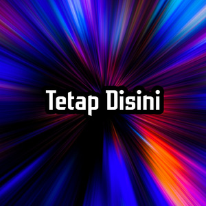 Tetap Disini