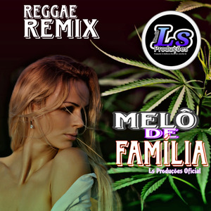 Melô de Família (Reggae Remix)