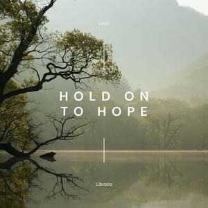 Hold On To Hope, Pt. 2