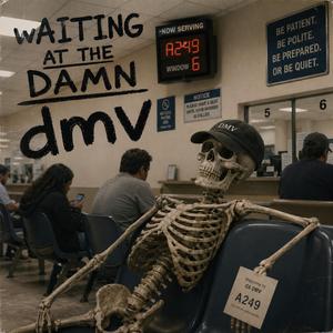 Waiting at the Damn DMV