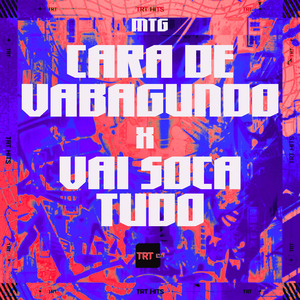 MTG- CARA DE VAGABUNDO x VAI SOCA TUDO