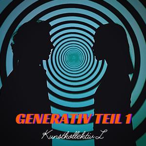 Generativ Teil Eins