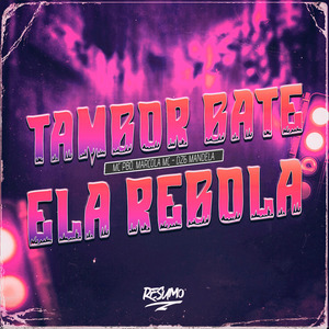 Tambor Bate Ela Rebola