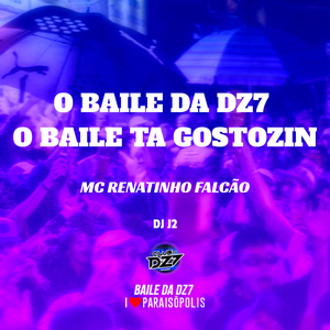 O Baile da Dz7 - o Baile Ta Gostozin