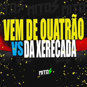 Vem De Quatrão VS Da Xerecada