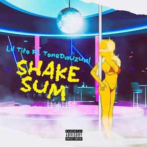 Shake Sum (feat. ToneDaUzual)