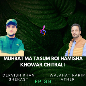 Muhbat Ma Tasum Boi Hamisha Khowar Chitrali