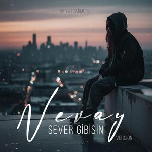 Sever Gibisin (Nevay Version)