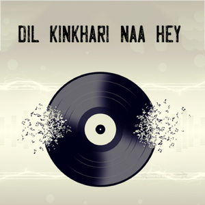 Dil Kinkhari Naa Hey