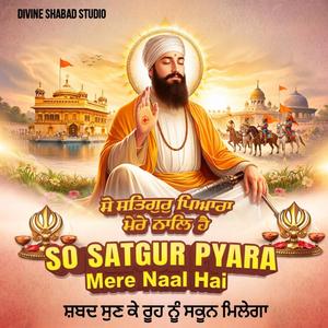 So Satgur Pyara Mere Naal Hai