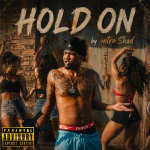 HOLD ON