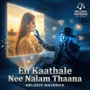 En Kaathale Nee Nalam Thaana