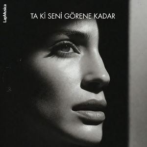 Ta Ki Seni Görene Kadar
