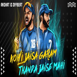 Kohli Jaisa Garam Thanda Jaise Mahi