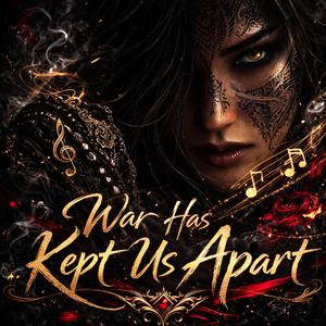 War Has Kept Us Apart