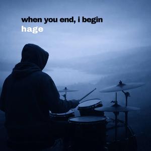 When You End, I Begin