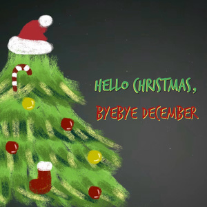 Hello Christmas , ByeBye December