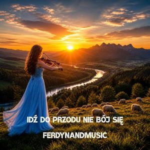 IDŹ DO PRZODU NIE BÓJ SIĘ