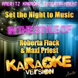 Set the Night to Music (In the Style of Roberta Flack & Maxi Priest) [Karaoke Version]