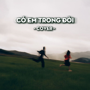 Có Em Trong Đời (Cover)