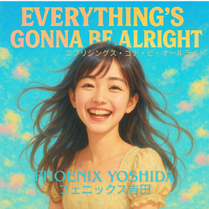 EVERYTHING'S GONNA BE ALRIGHT