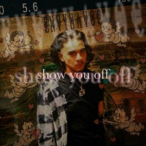 show you off