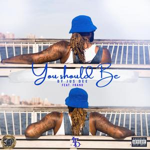You Should Be (feat. Frano)