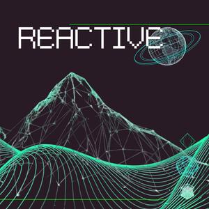 Reactive