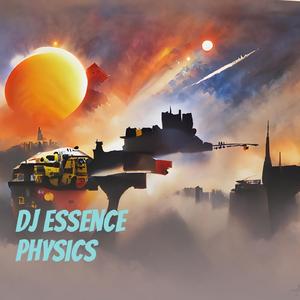 Dj Essence Physics