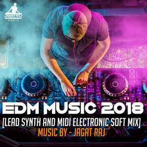 EDM Music 2018 (Lead Synth and Midi Electronic Soft Mix)