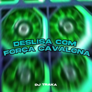 Deslisa Com Força Cavalona