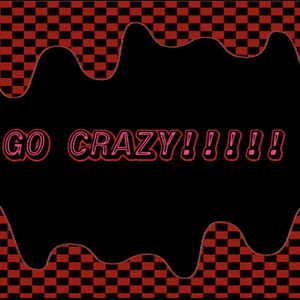 GO CRAZY