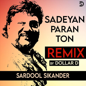 Sadeyan Paran Ton (Remix) [feat. Sardool Sikander]