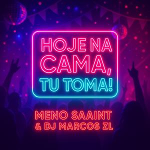 Hoje na Cama, Tu Toma ! (feat. Meno Saaint)