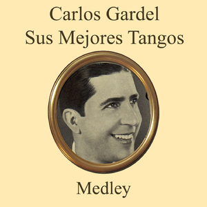 Carlos Gardel Sus Mejores Tangos Medley: Mi Buenos Aires Querido / El Día Que Me Quieras / Volver / Cuesta Abajo / La Cumparsita / Rencor / Lejana Tierra Mía / Muñeca Brava / Tarde Gris / Bandoneón Arrabalero / Almagro / La Ultima Copa / Golondrinas / Cho