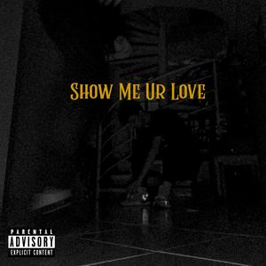 Show Me Ur Love (feat. Chien Fou)