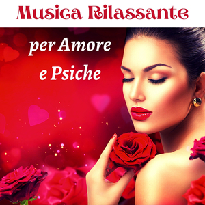 Musica rilassante per amore e psiche