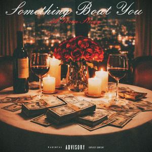 Something Bout You
