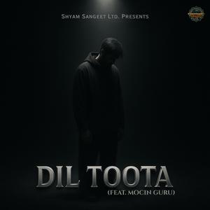 Dil Toota (feat. Mocin Guru)