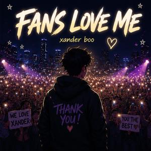 Fans love me