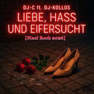 Liebe, Hass und Eifersucht (feat. DJ-Kollos) (Maxi Rock Version 2026])