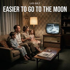 EASIER TO GO TO THE MOON