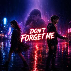 Don`t Forget Me