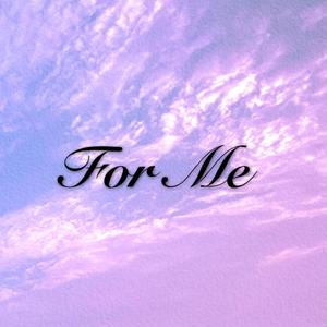 For Me