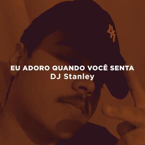 Eu adoro quando você Senta