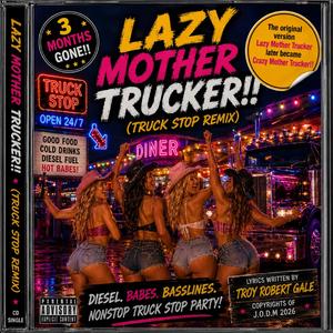 Lazy Mother Trucker! (Truck Stop Remix)