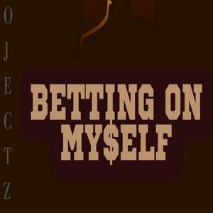 Betting On Myself (feat. MKSheisty)