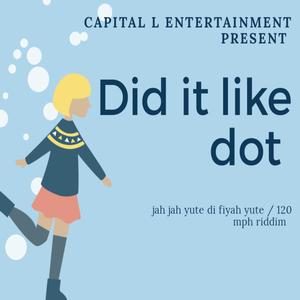 Did it like dot (120 Mph Riddim )