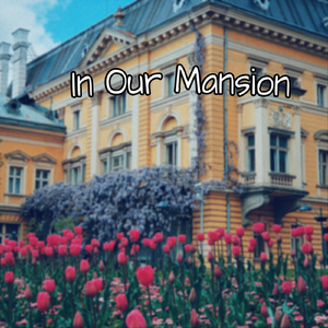 In Our Mansion