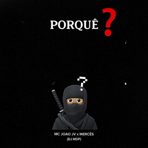 PORQUÊ ?